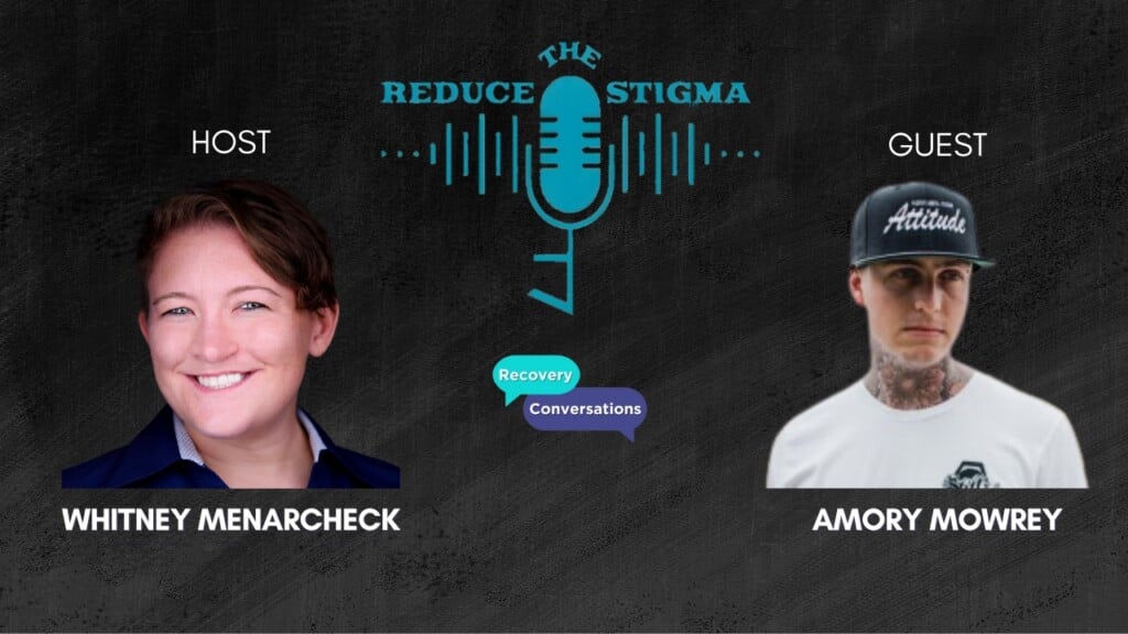 Reduce The Stigma - Recovery Conversations. Host: Whitney Menarcheck, Gues: Amory Mowrey