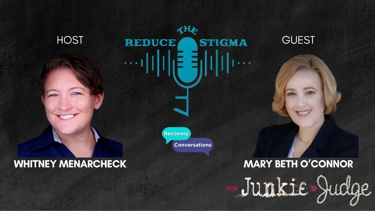 Mary Beth O'Connor author of "From Junkie to Judge" on Reduce The Stigma - Recovery Conversations