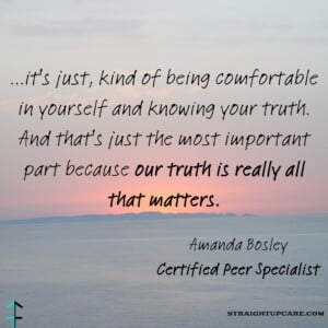 The image features a quote from Amanda Bosley, a Certified Peer Specialist, with the text: "…it's just, kind of being comfortable in yourself and knowing your truth. And that's just the most important part because our truth is really all that matters." The background shows a serene sunset over the ocean, creating a peaceful and reflective mood that complements the message of self-acceptance and authenticity.