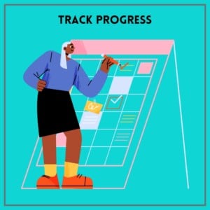 Turquoise background with a thin grey boarder. There is a large calendar and a person the same size as the calendar in a purple shirt, black skirt, yellow socks and orange shoes. The person has grey hair and dark skin. They are checking off something on the calendar. The text reads track progress.