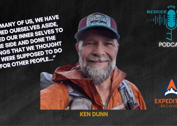 Promotional image featuring Ken Dunn, Owner of Expedition Recovery, with a quote: 'For many of us, we have pushed ourselves aside, pushed our inner selves to the side and done the things that we thought we were supposed to do for other people...' The image includes logos for the Reduce The Stigma podcast and Expedition Recovery, with Ken Dunn smiling and dressed in outdoor gear. Experiential recovery.